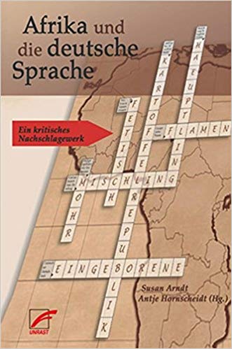 Arndt, Susan and Antje Hornscheidt, eds. Afrika und die deutsche Sprache. Ein Kritisches Nachschlagewerk. Münster: Unrast Verlag, 2004, 266 S. (2nd edition 2009)